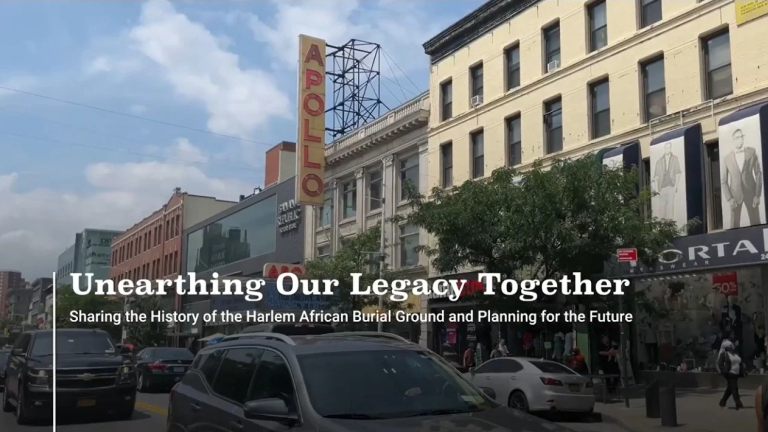 A busy Harlem street scene features the historic Apollo Theater with its iconic vertical sign. Text reads: “Unearthing Our Legacy Together: Sharing the History of the Harlem African Burial Ground and Planning for the Future.”.